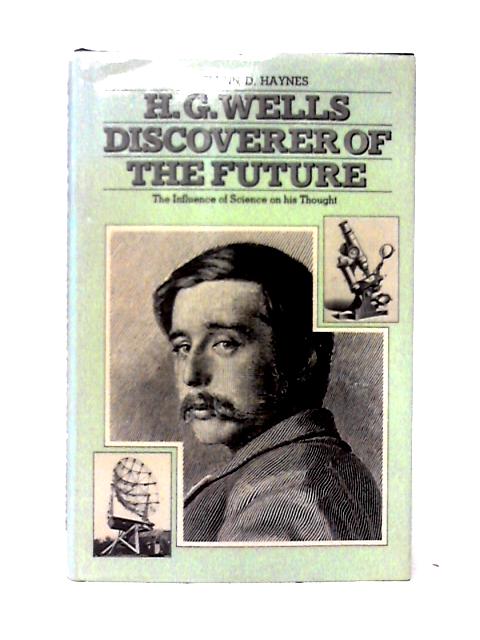 H. G. Wells: Discoverer of the Future By Roslynn Haynes