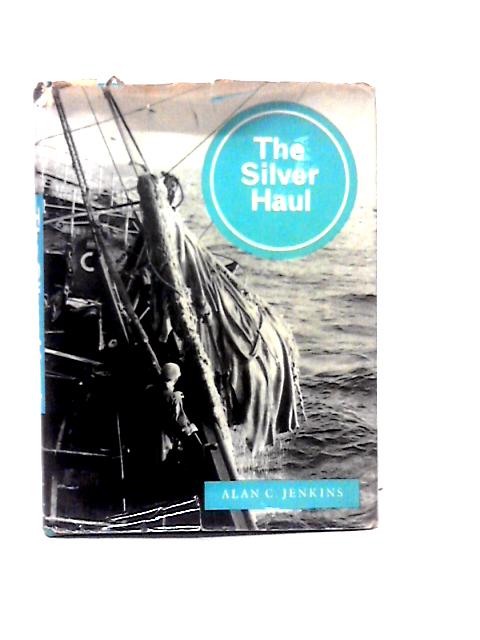 The Silver Haul - Trawler and Deep-Sea Fishing By Alan C. Jenkins