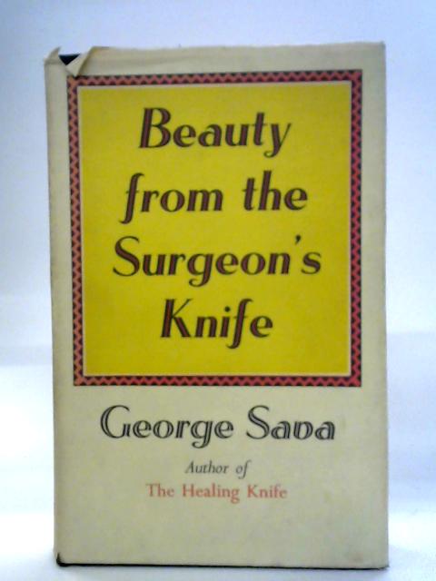 Beauty from the Surgeon's Knife By George Sava