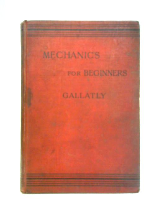 Mechanics For Beginners von William Gallatly