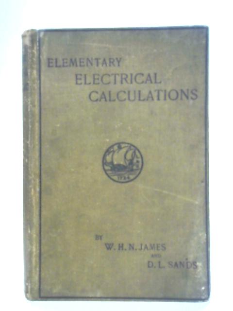 Elementary Electrical Calculations By W.H.N. James