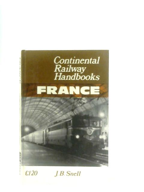 France (Continental Railway Handbook) By J. B. Snell