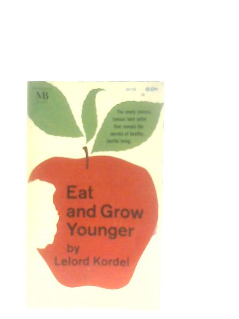 Eat and Grow Younger By Lelord Kordel