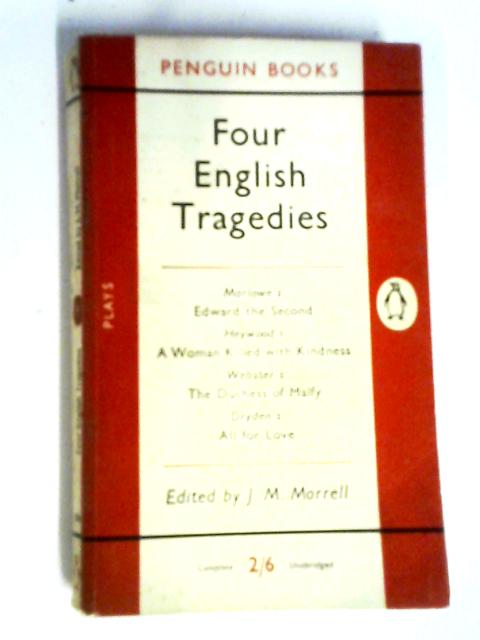 Four English Tragedies (Penguin Books) By J M Morrell