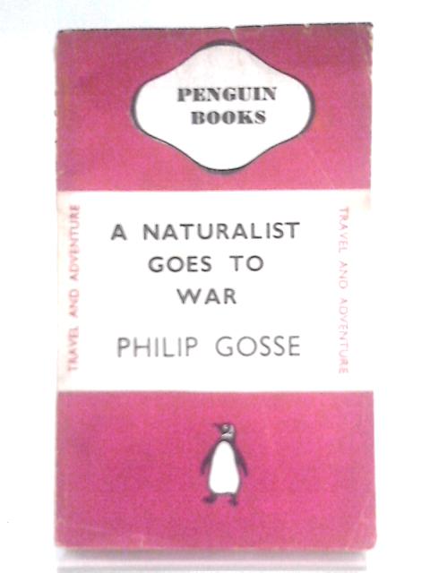 A Naturalist Goes to War By Philip Gosse