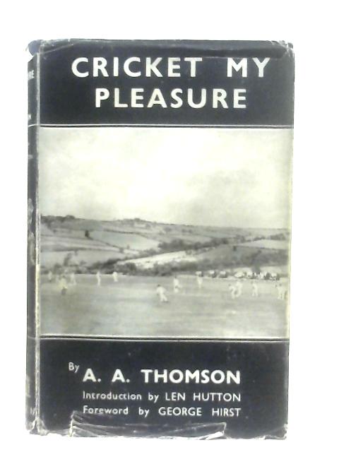 Cricket My Pleasure par A. A. Thomson