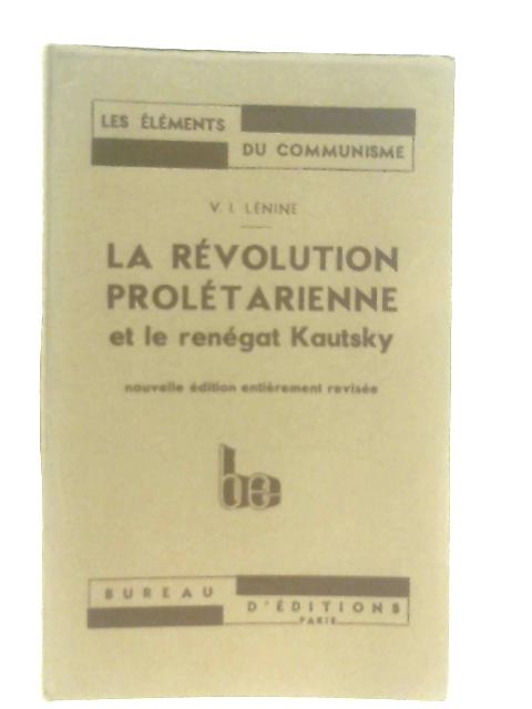 La Revolution Proletarienne Et Le Renegat Kautsky By V. I. Lenine