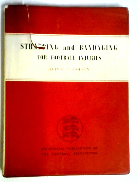Strapping and Bandaging for Football Injuries. par John H.C. Colson