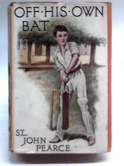 Off His Own Bat By St. John Pearce