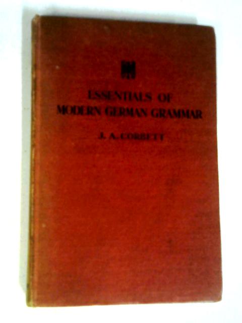 Essentials of Modern German Grammar By J.A. Corbett
