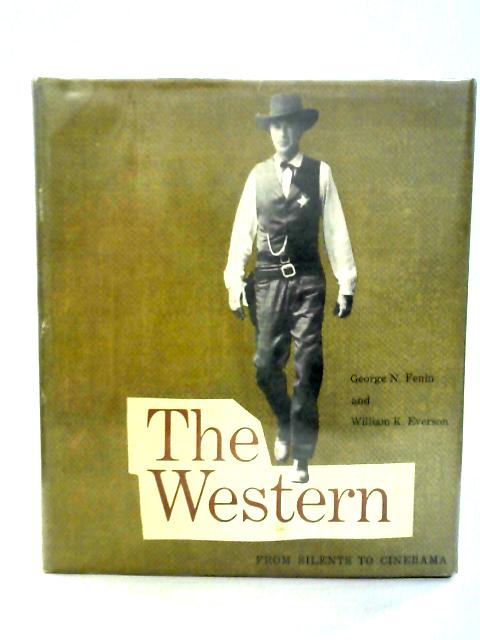 The Western: From Silents to Cinerama von George N. Fenin