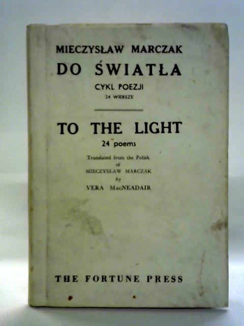 To The Light By Mieczyslaw Marczak