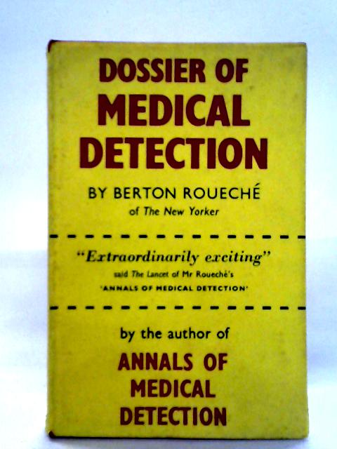 Dossier Of Medical Detection By Berton Roueche