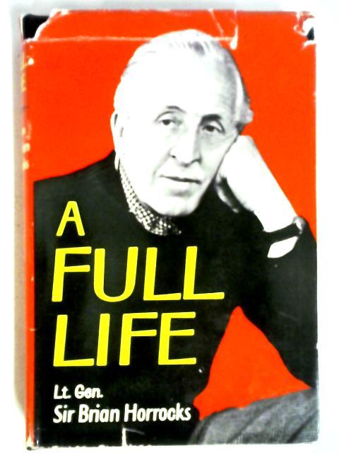 A Full Life von Lieut.General Sir Brian Horrocks