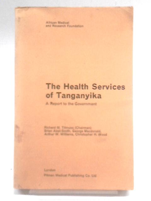 The Health Services of Tanganyika. A Report to the Government. By Various Contributors