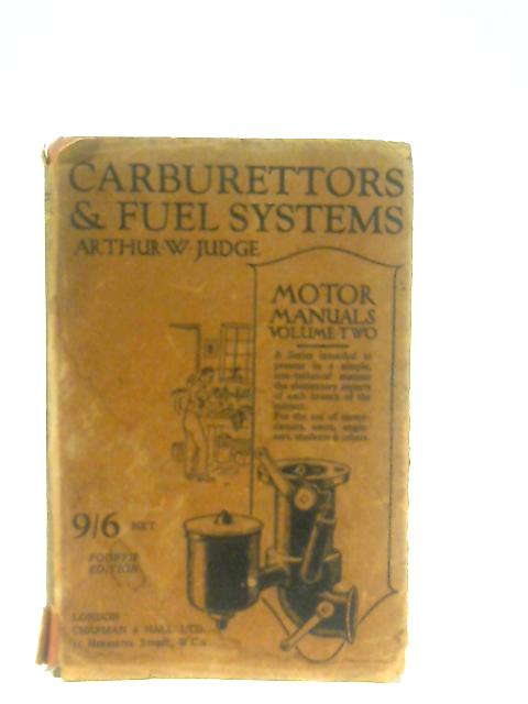 Carburettors & Fuel Systems (Motor Manuals Volume II) By Arthur W. Judge