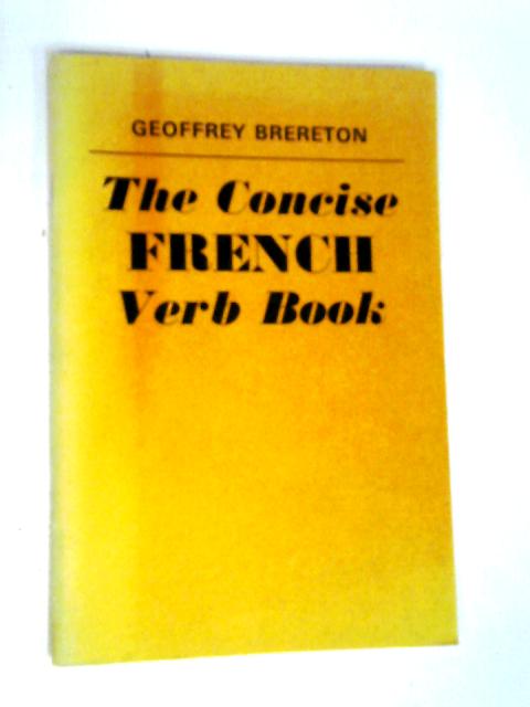 The Concise French Verb Book (French Grammar & Verbs Series) By Geoffrey Brereton