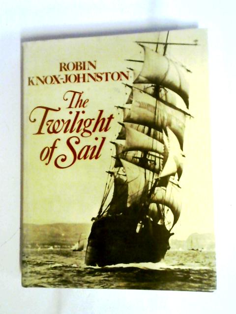 The Twilight of Sail von Robin Knox-Johnston