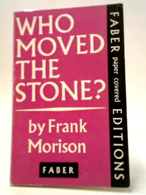 Who Moved The Stone By Frank Morison