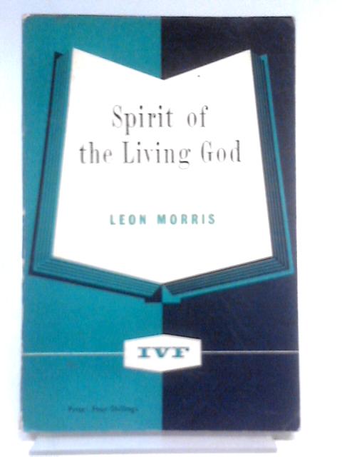Spirit of the Living God By Leon Morris