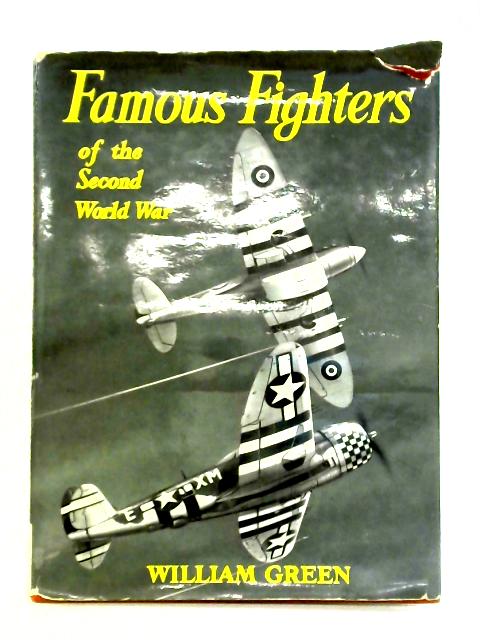 Famous Fighters of the Second World War By William Green