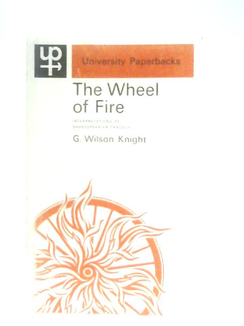 The Wheel of Fire By G. Wilson Knight