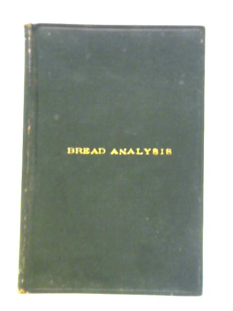 Bread-Analysis: a Practical Treatise on the Examination of Flour and Bread By J.A. Wanklyn, W.J. Cooper