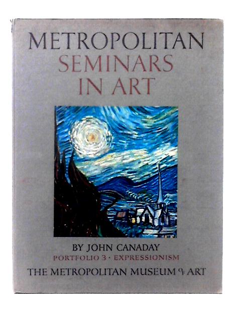 Metropolitan Seminars in Art: Portfolio 3: Expressionism By John Canaday