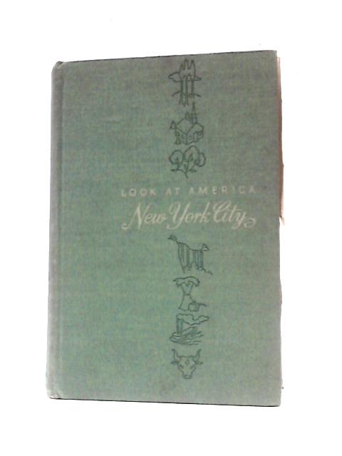 Look at America New York City: A Handbook in Pictures, Maps and Text for the Vacationist, the Traveler and the Stay-at-home by Allen, Frederick Lewis von Frederick Lewis Allen