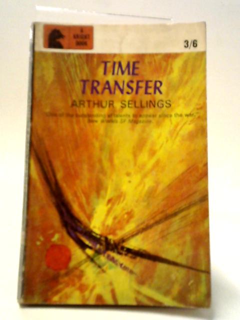 Time Transfer And Other Stories By Arthur Sellings