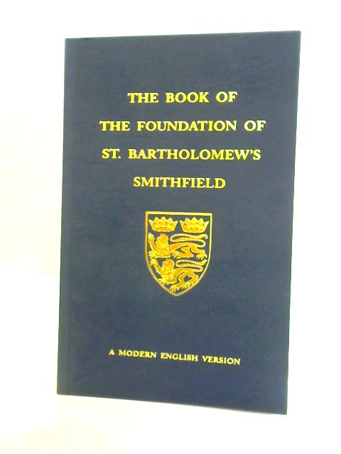 Book Of The Foundation Of The Church Of St Bartholomew London By E.A. Webb