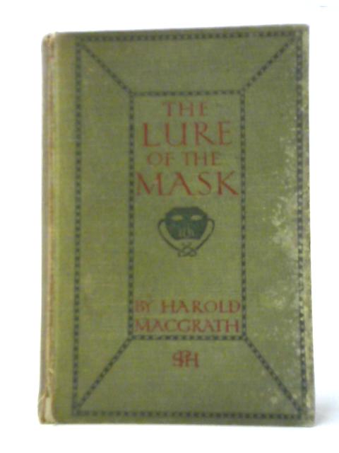 The Lure Of The Mask. By Harold Mac grath