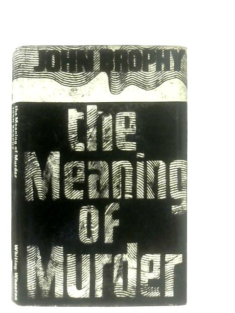 The Meaning of Murder By John Brophy