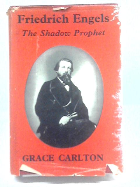 Friedrich Engels: The shadow prophet By Carlton, Grace