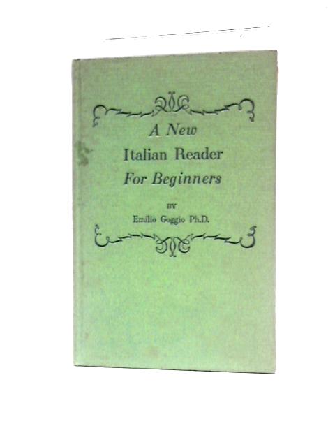 A New Italian Reader for Beginners By Emilio Goggio