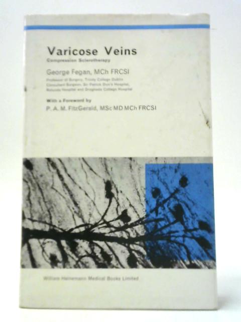 Varicose Veins: Compression Sclerotherapy par G. Fegan