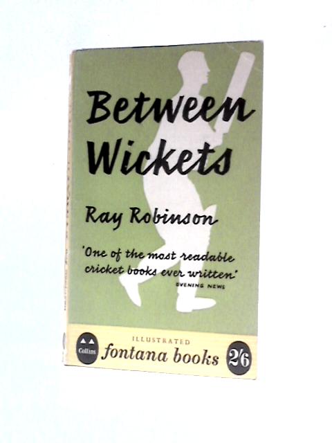 Between Wickets By Ray Robinson