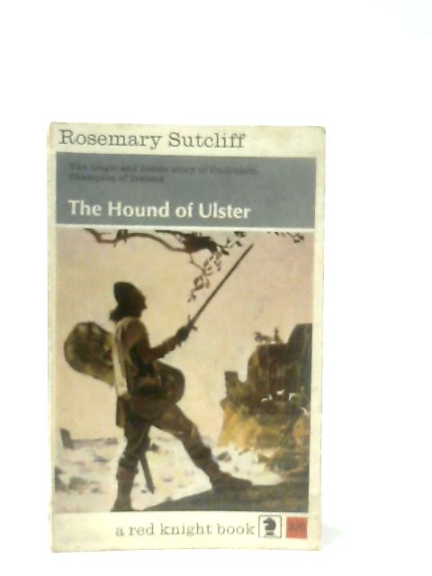 The Hound Of Ulster By Rosemary Sutcliff