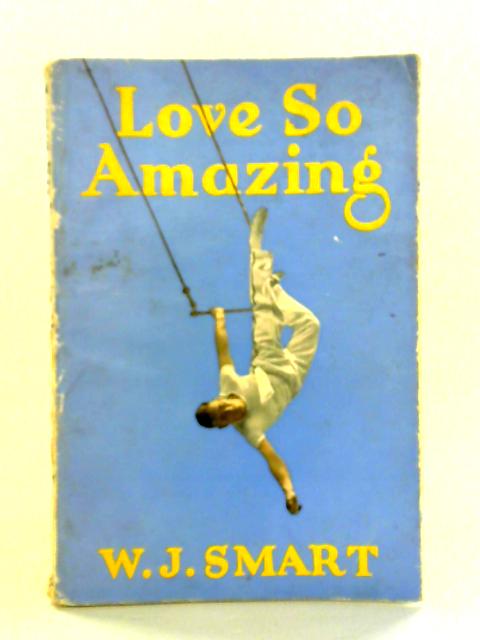 Love So Amazing By W.J. Smart