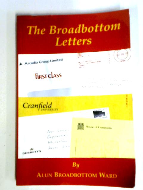 The Broadbottom Letters By Alun Broadbottom Ward