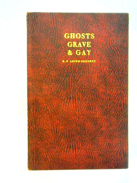 Ghosts Grave and Gay By E. P. Leigh-Bennett