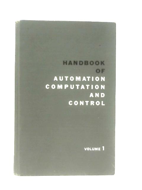 Handbook of Automation Computation and Control, Volume 1: Control Fundamentals By Eugene M. Grabbe et al (Ed.)