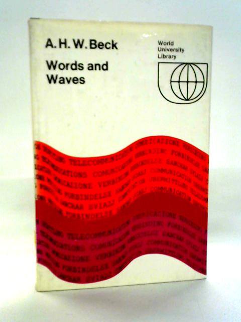 Words and Waves By A. H. W. Beck