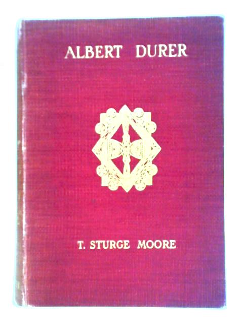 Albert Durer By T. Sturge Moore