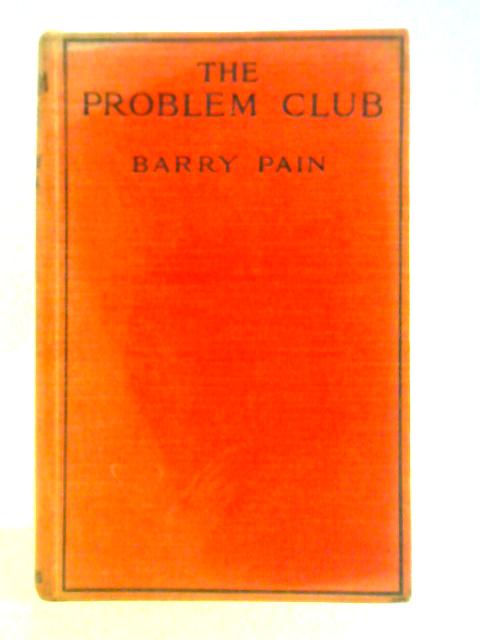 The Problem Club By Barry Pain | Used Book | 1702027851BWA | Old & Rare