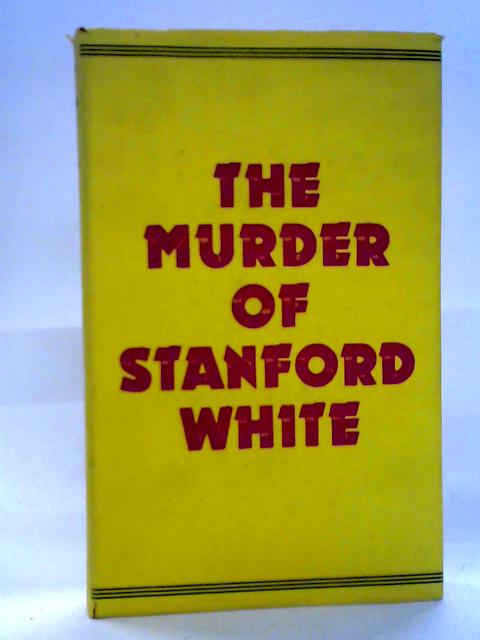 The Murder of Stanford White By Gerald Langford