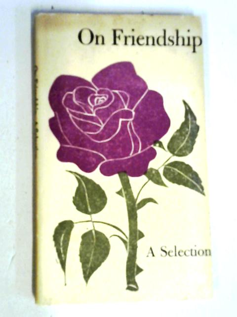 On Friendship: A Selection. von Louise Bachelder (Ed)