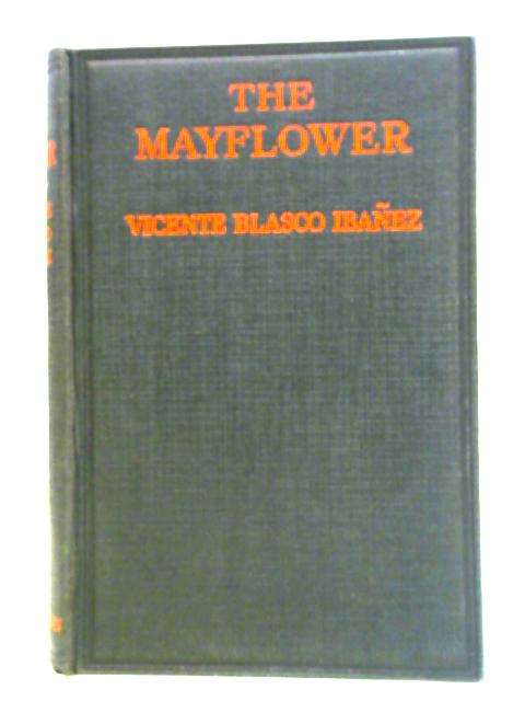 The Mayflower: A Tale Of The Valencian Seashore By Vicente Blasco Ibanez, Arthur Livingston