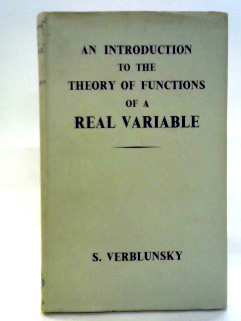 An Introduction to the Theory of Functions of a Real Variable By S. Verblunsky