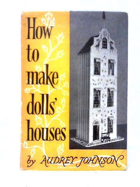 How To Make Dolls' Houses (Bell Handbooks) By Audrey Johnson